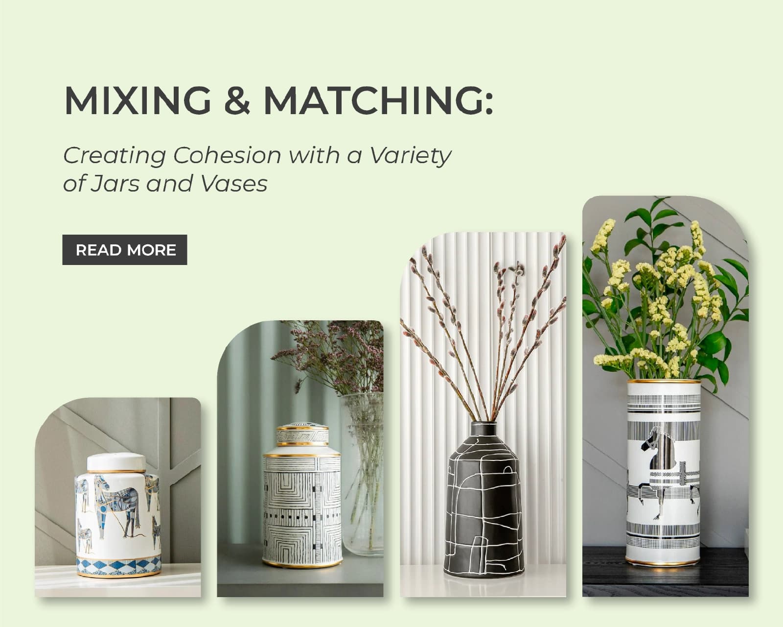 Mixing and Matching: Creating Cohesion with a Variety of Jars and Vases
